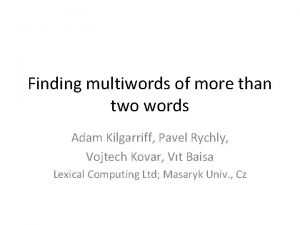 Finding multiwords of more than two words Adam