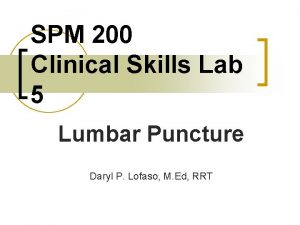 SPM 200 Clinical Skills Lab 5 Lumbar Puncture
