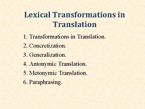 Lexical Transformations in Translation 1 Transformations in Translation