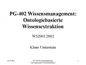 PG402 Wissensmanagement Ontologiebasierte Wissensextraktion WS 20012002 Klaus Unterstein