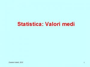 Statistica Valori medi Daniela Valenti 2020 1 Un