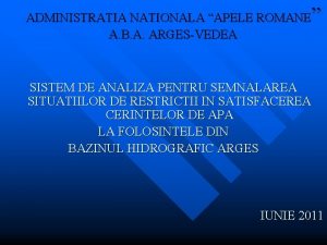 ADMINISTRATIA NATIONALA APELE ROMANE A B A ARGESVEDEA