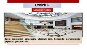 LOBCLK Lobicilik nedir Bask gruplarnn amalarna ulamak iin