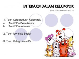 INTERAKSI DALAM KELOMPOK PERTEMUAN 6YW 041206 1 Teori