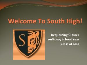 Welcome To South High Requesting Classes 2018 2019