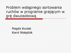 Problem wstpnego sortowania ruchw w programie grajcym w