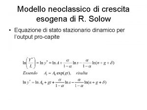 Modello neoclassico di crescita esogena di R Solow