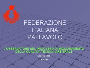 FEDERAZIONE ITALIANA PALLAVOLO LOSSERVATORE NEL PROCESSO DI MIGLIORAMENTO