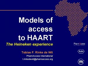 Models of access to HAART The Heineken experience