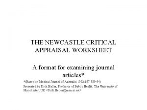 THE NEWCASTLE CRITICAL APPRAISAL WORKSHEET A format for