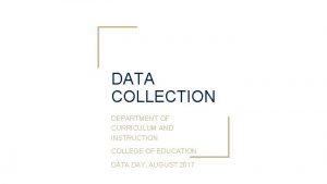 DATA COLLECTION DEPARTMENT OF CURRICULUM AND INSTRUCTION COLLEGE