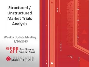 Structured Unstructured Market Trials Analysis Weekly Update Meeting