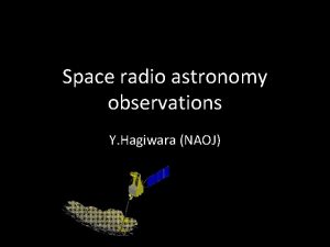 Space radio astronomy observations Y Hagiwara NAOJ VLBI