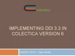 IMPLEMENTING DDI 3 3 IN COLECTICA VERSION 6