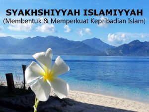 SYAKHSHIYYAH ISLAMIYYAH Membentuk Memperkuat Kepribadian Islam Reviewe CARA