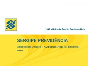 Avaliao Atuarial Especial pblico UGP Unidade Gesto Previdenciria