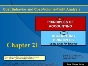 Cost Behavior and CostVolumeProfit Analysis 24 e PRINCIPLES