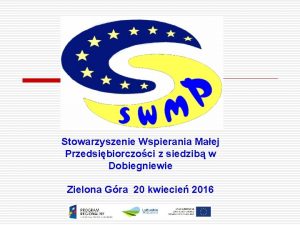 Stowarzyszenie Wspierania Maej Przedsibiorczoci z siedzib w Dobiegniewie