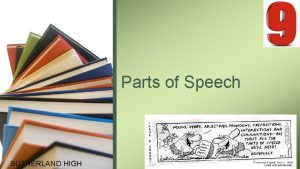 Parts of Speech SUTHERLAND HIGH 8 Main Parts