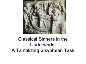 Classical Sinners in the Underworld A Tantalizing Sisyphean
