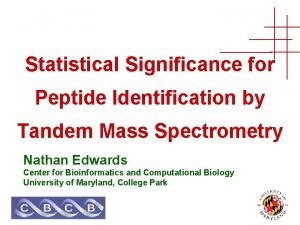 Statistical Significance for Peptide Identification by Tandem Mass