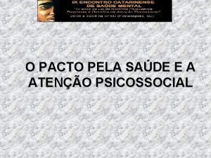 O PACTO PELA SADE E A ATENO PSICOSSOCIAL