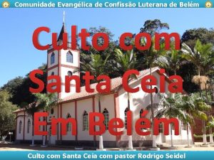 Comunidade Evanglica de Confisso Luterana de Belm Culto