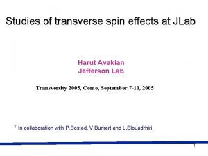 Studies of transverse spin effects at JLab Harut