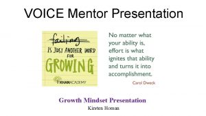 VOICE Mentor Presentation Growth Mindset Presentation Kirsten Homan