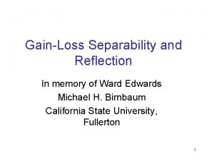 GainLoss Separability and Reflection In memory of Ward