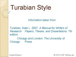 Turabian Style Information taken from Turabian Kate L