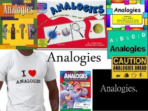 Analogies What is an analogy An analogy is