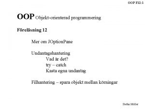 OOP F 12 1 OOP Objektorienterad programmering Frelsning
