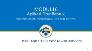 MODUL 16 Aplikasi Fitur Bentuk Nana Ramadijanti Ahmad