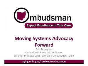 Moving Systems Advocacy Forward Erin Pettegrew Ombudsman Projects