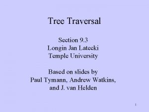 Tree Traversal Section 9 3 Longin Jan Latecki
