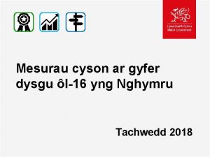 Mesurau cyson ar gyfer dysgu l16 yng Nghymru