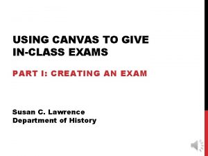USING CANVAS TO GIVE INCLASS EXAMS PART I