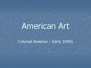 American Art Colonial America Early 1900 s Colonial