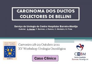 CARCINOMA DOS DUCTOS COLECTORES DE BELLINI Servio de