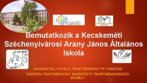 Bemutatkozik a Kecskemti Szchenyivrosi Arany Jnos ltalnos Iskola