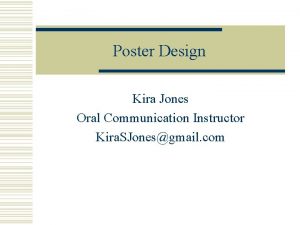 Poster Design Kira Jones Oral Communication Instructor Kira