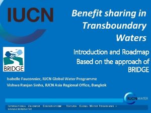 Benefit sharing in Transboundary Waters Introduction and Roadmap