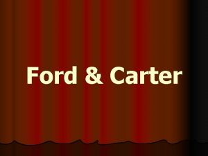 Ford Carter Gerald Ford l l l 1913