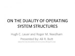 ON THE DUALITY OF OPERATING SYSTEM STRUCTURES Hugh