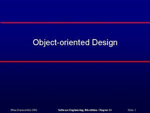 Objectoriented Design Ian Sommerville 2006 Software Engineering 8