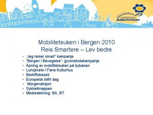 Mobilitetsuken i Bergen 2010 Reis Smartere Lev bedre