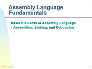 Assembly Language Fundamentals Basic Elements of Assembly Language