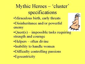 Mythic Heroes cluster specifications Miraculous birth early threats