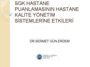 SGK HASTANE PUANLAMASININ HASTANE KALTE YNETM SSTEMLERNE ETKLER